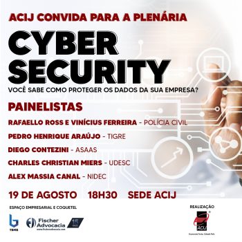 painel-cyber-security-e-atracao-da-plenaria-acij-desta-segunda-feira-dia-19-saiba-como-participar