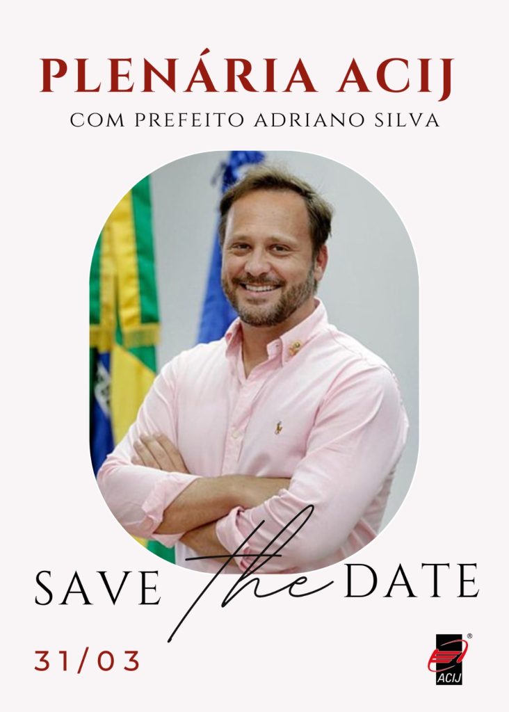 plenaria-acij-do-dia-31-de-marco-tera-apresentacao-do-prefeito-adriano-silva-reserve-a-data-e-participe